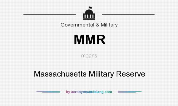 What does MMR mean? It stands for Massachusetts Military Reserve