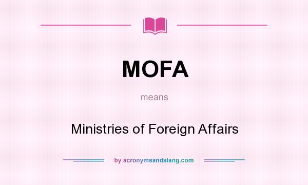 What does MOFA mean? It stands for Ministries of Foreign Affairs