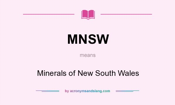 What does MNSW mean? It stands for Minerals of New South Wales