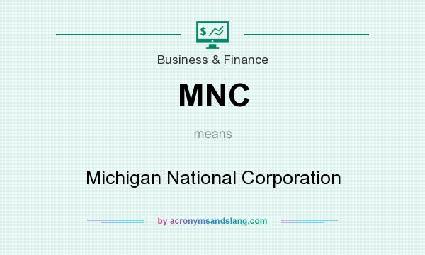 What does MNC mean? It stands for Michigan National Corporation