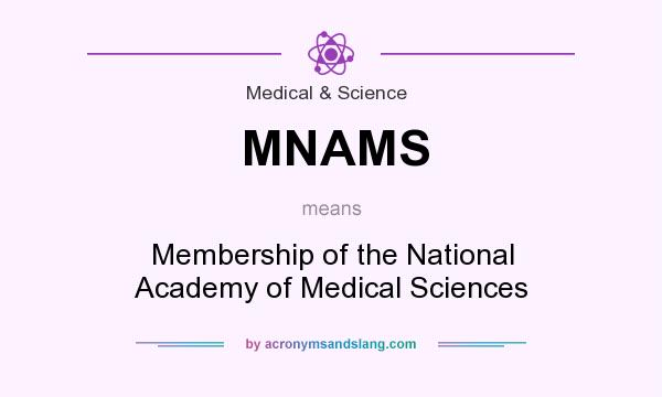 What does MNAMS mean? It stands for Membership of the National Academy of Medical Sciences