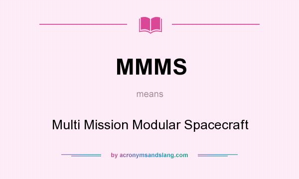 What does MMMS mean? It stands for Multi Mission Modular Spacecraft