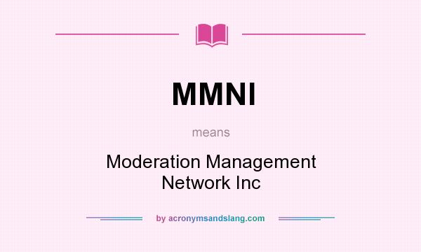What does MMNI mean? It stands for Moderation Management Network Inc