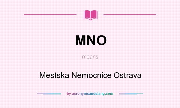 What does MNO mean? It stands for Mestska Nemocnice Ostrava