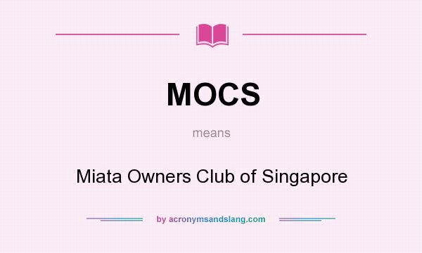 What does MOCS mean? It stands for Miata Owners Club of Singapore