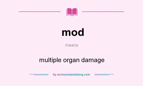 What does mod mean? It stands for multiple organ damage
