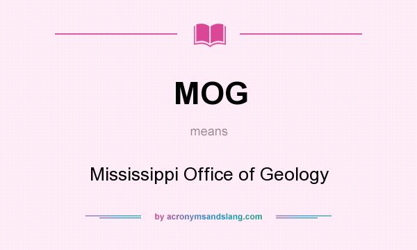 What does MOG mean? It stands for Mississippi Office of Geology