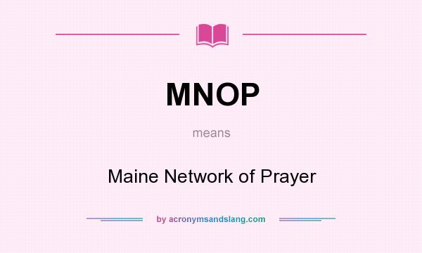 What does MNOP mean? It stands for Maine Network of Prayer