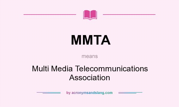 What does MMTA mean? It stands for Multi Media Telecommunications Association