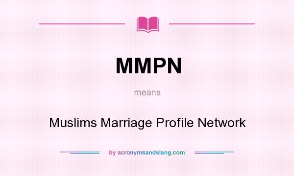 What does MMPN mean? It stands for Muslims Marriage Profile Network