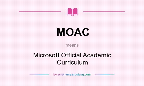 What does MOAC mean? It stands for Microsoft Official Academic Curriculum