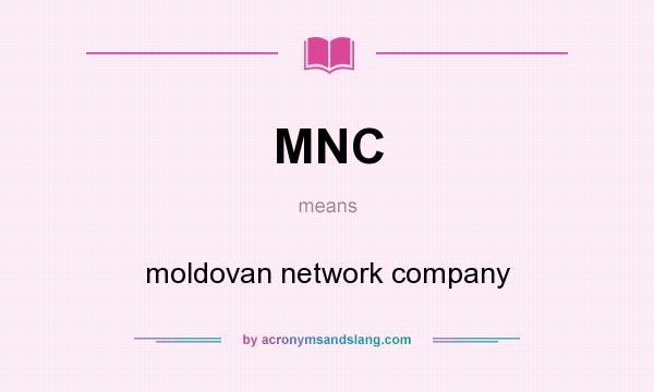 What does MNC mean? It stands for moldovan network company