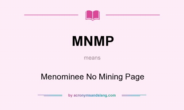 What does MNMP mean? It stands for Menominee No Mining Page