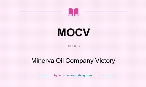 What does MOCV mean? It stands for Minerva Oil Company Victory
