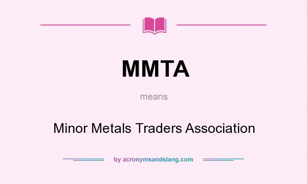 What does MMTA mean? It stands for Minor Metals Traders Association