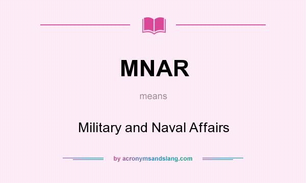 What does MNAR mean? It stands for Military and Naval Affairs