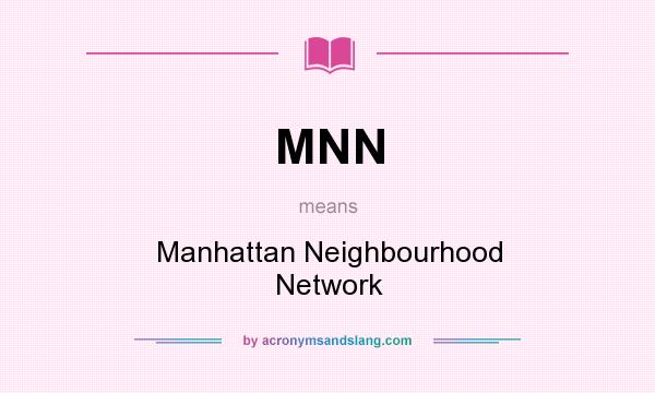 What does MNN mean? It stands for Manhattan Neighbourhood Network