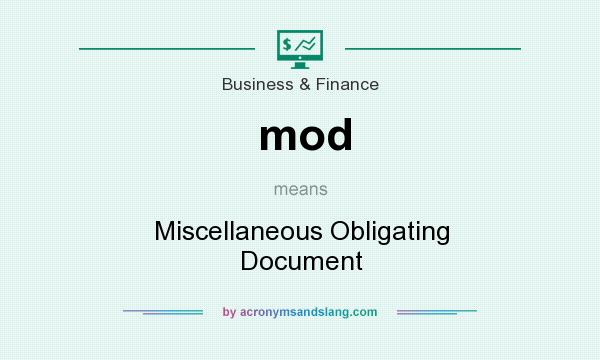 What does mod mean? It stands for Miscellaneous Obligating Document