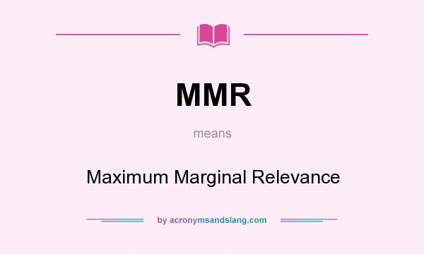 What does MMR mean? It stands for Maximum Marginal Relevance