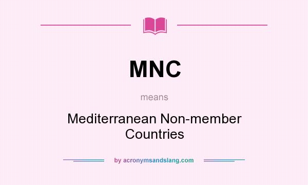 What does MNC mean? It stands for Mediterranean Non-member Countries