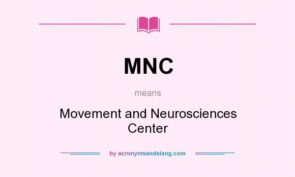 What does MNC mean? It stands for Movement and Neurosciences Center