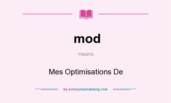 What does mod mean? It stands for Mes Optimisations De