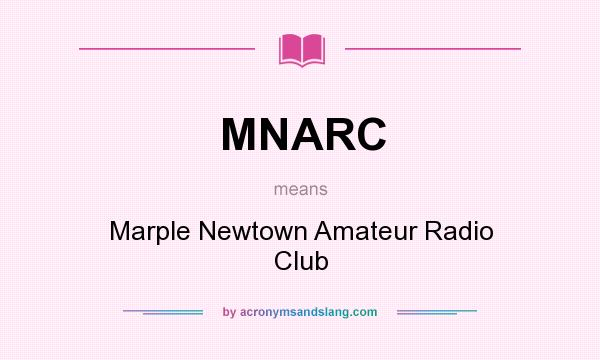 What does MNARC mean? It stands for Marple Newtown Amateur Radio Club