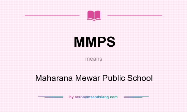 What does MMPS mean? It stands for Maharana Mewar Public School