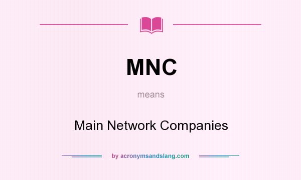What does MNC mean? It stands for Main Network Companies