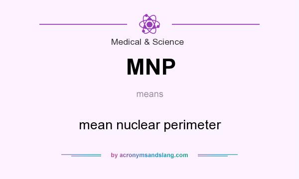 What does MNP mean? It stands for mean nuclear perimeter