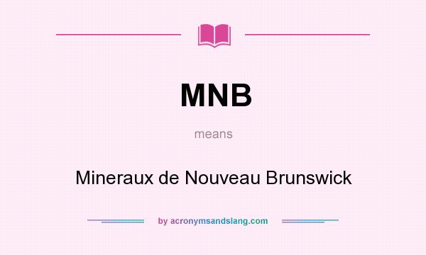 What does MNB mean? It stands for Mineraux de Nouveau Brunswick