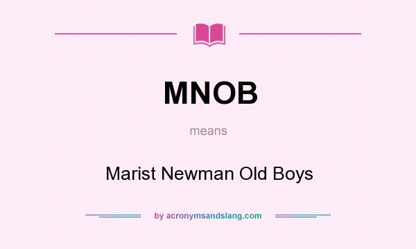 What does MNOB mean? It stands for Marist Newman Old Boys