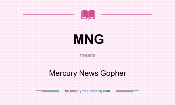What does MNG mean? It stands for Mercury News Gopher