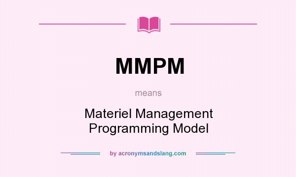 What does MMPM mean? It stands for Materiel Management Programming Model