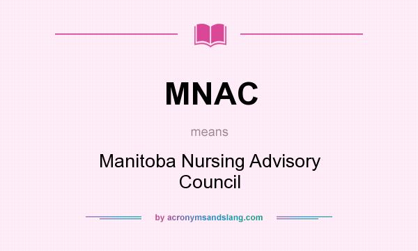 What does MNAC mean? It stands for Manitoba Nursing Advisory Council