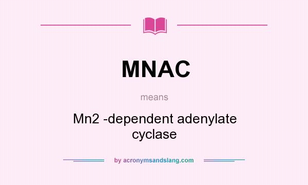 What does MNAC mean? It stands for Mn2 -dependent adenylate cyclase