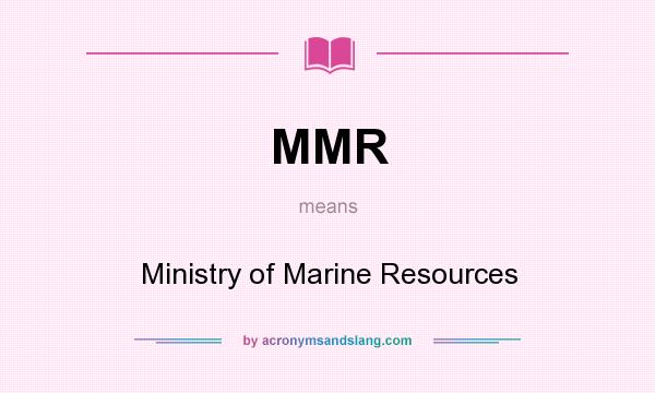 What does MMR mean? It stands for Ministry of Marine Resources