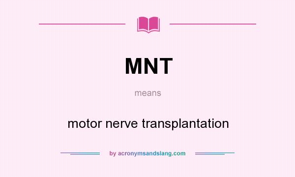 What does MNT mean? It stands for motor nerve transplantation