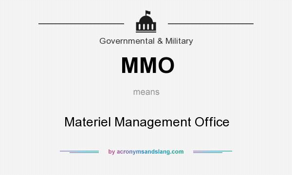 What does MMO mean? It stands for Materiel Management Office