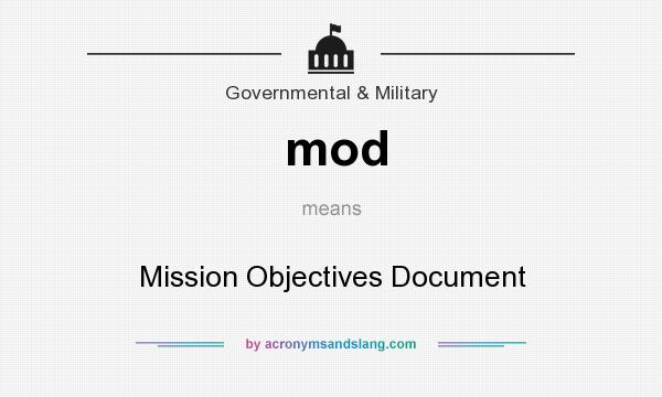 What does mod mean? It stands for Mission Objectives Document