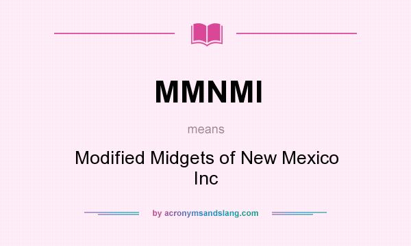 What does MMNMI mean? It stands for Modified Midgets of New Mexico Inc