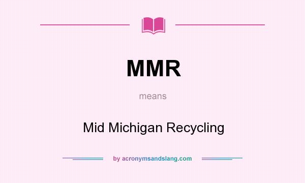 What does MMR mean? It stands for Mid Michigan Recycling