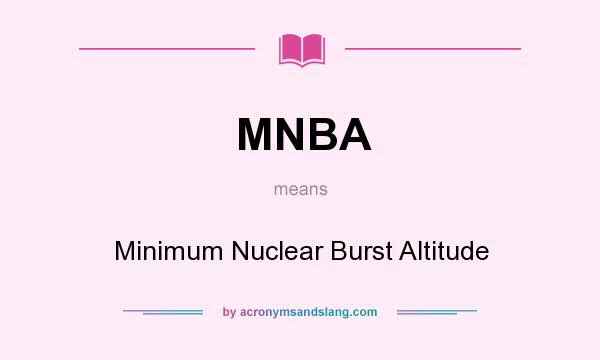 What does MNBA mean? It stands for Minimum Nuclear Burst Altitude