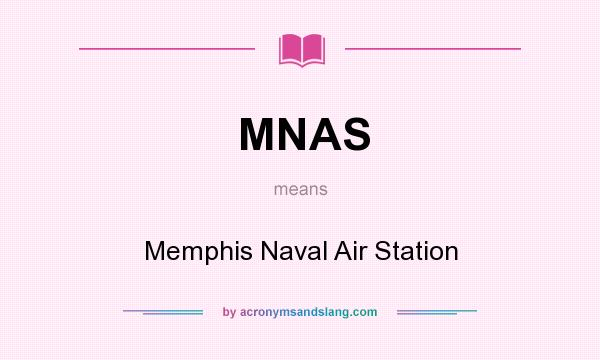 What does MNAS mean? It stands for Memphis Naval Air Station