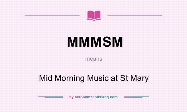 What does MMMSM mean? It stands for Mid Morning Music at St Mary
