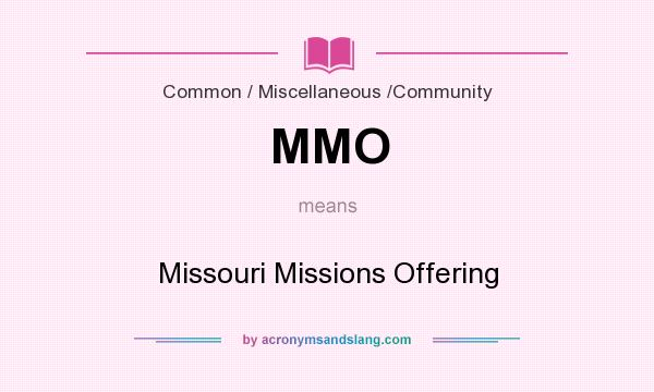 What does MMO mean? It stands for Missouri Missions Offering