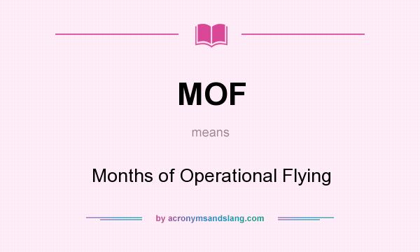 What does MOF mean? It stands for Months of Operational Flying