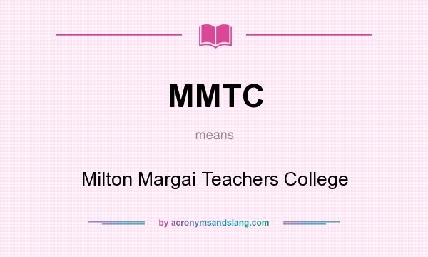 What does MMTC mean? It stands for Milton Margai Teachers College