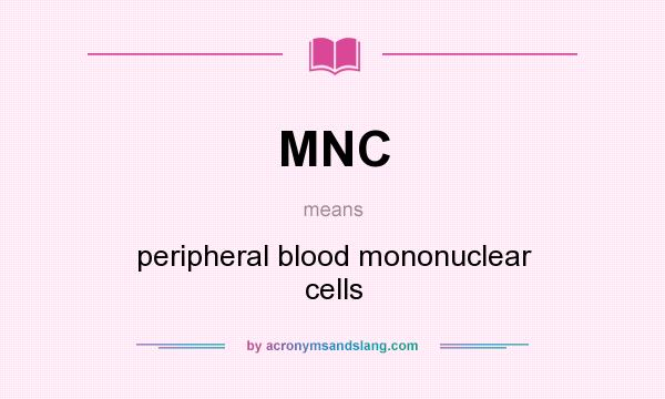 What does MNC mean? It stands for peripheral blood mononuclear cells