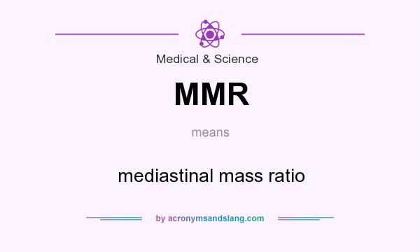 What does MMR mean? It stands for mediastinal mass ratio